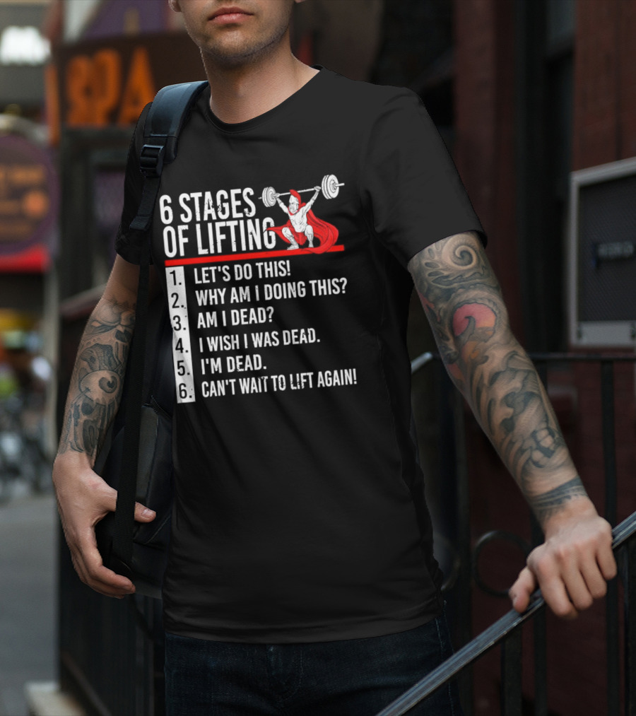 6 Stages Of Lifting Let's Do This Powerlifting Humor Motivational Mindset T-Shirt