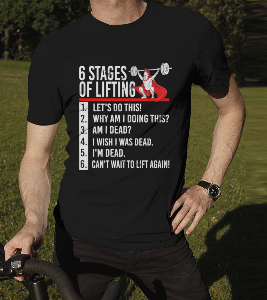 6 Stages Of Lifting Let's Do This Powerlifting Humor Motivational Mindset T-Shirt