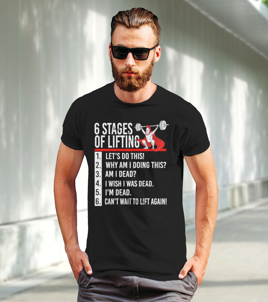 6 Stages Of Lifting Let's Do This Powerlifting Humor Motivational Mindset T-Shirt