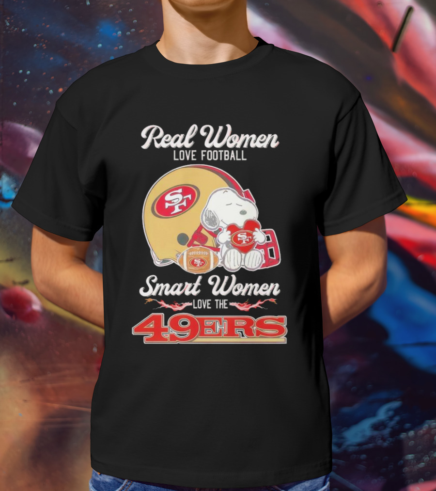 Snoopy Real Women Love Football Smart Women Love The San Francisco 49Ers Peanuts 49Ers Helmet T-Shirt