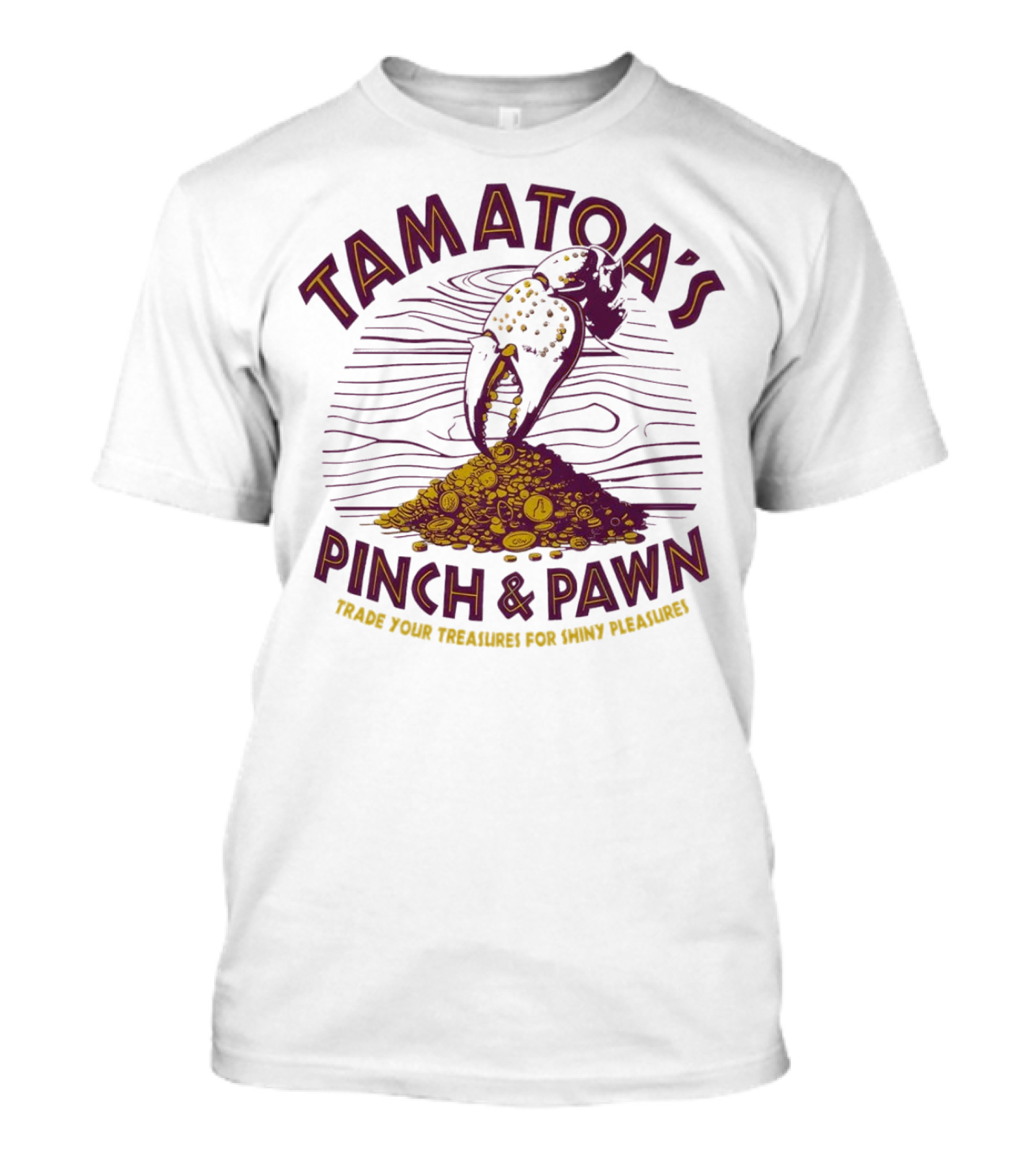 Tamatoa's Pinch And Pawn Trade Your Treasures For Shiny Pleasures T-Shirt