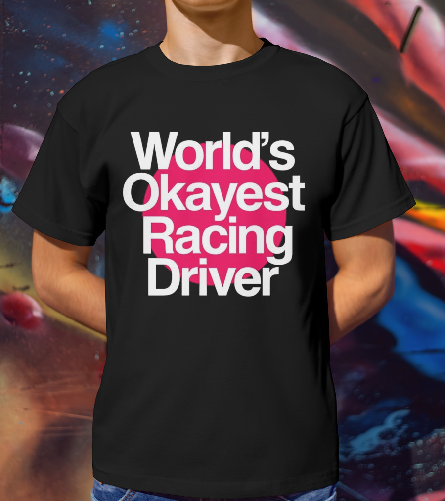 World's Okayest Racing Driver Classic Fun T-Shirt