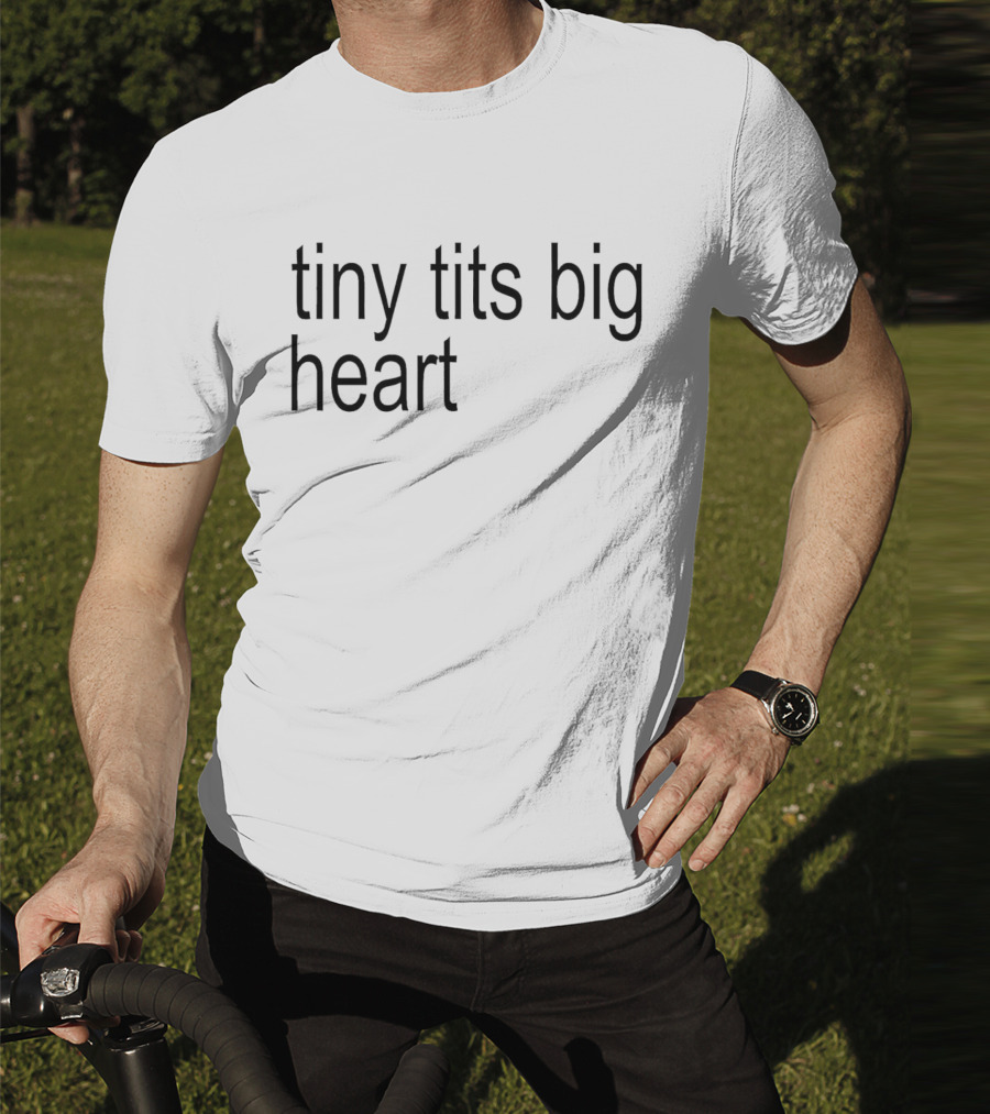 Tiny Tits Big Heart Insightful Humor Phrase T-Shirt