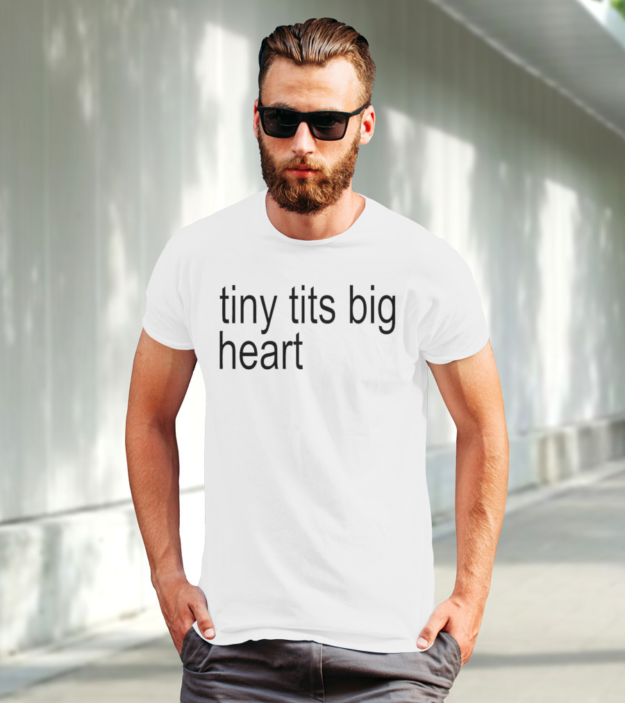 Tiny Tits Big Heart Insightful Humor Phrase T-Shirt