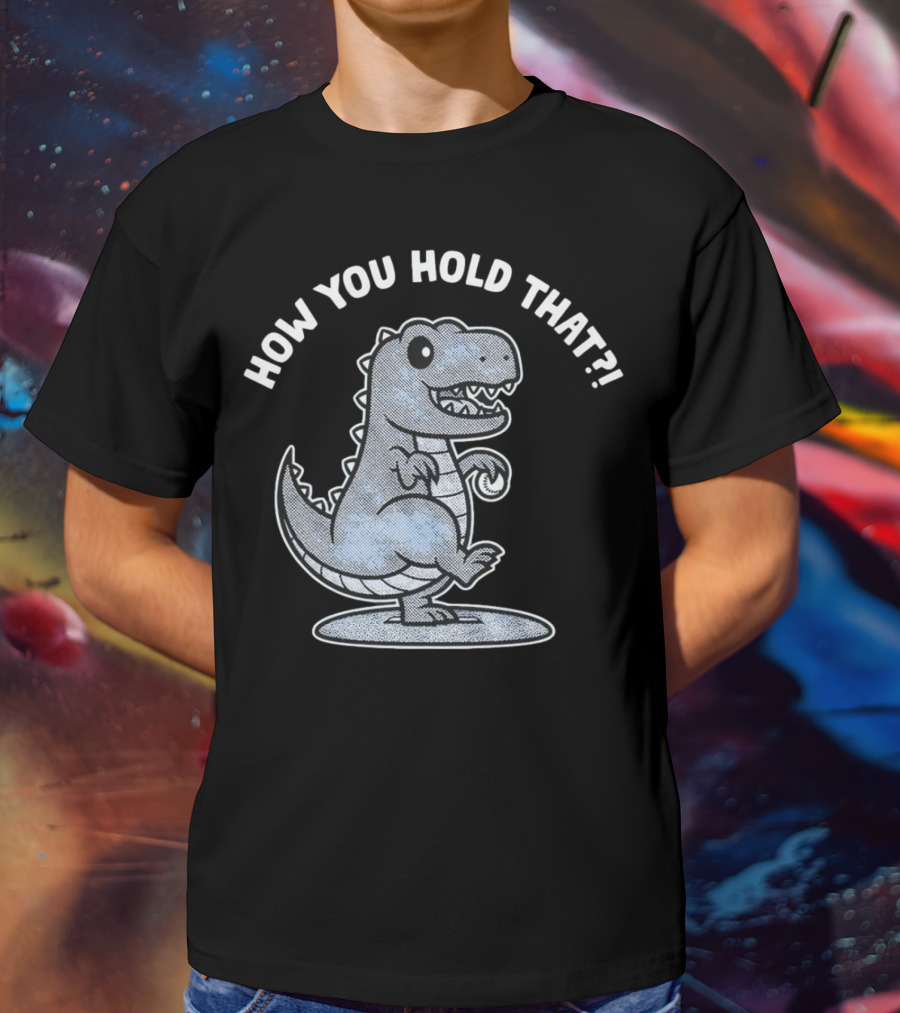 How You Hold That Tyrannosaurus Dodgers Baseball Joke T-Shirt
