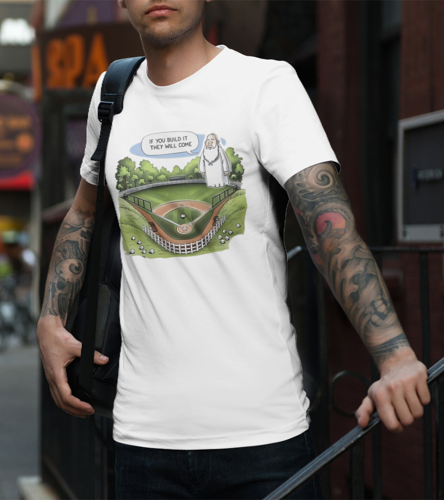 If You Build It They Will Come Field Of Dreams Baseball T-Shirt