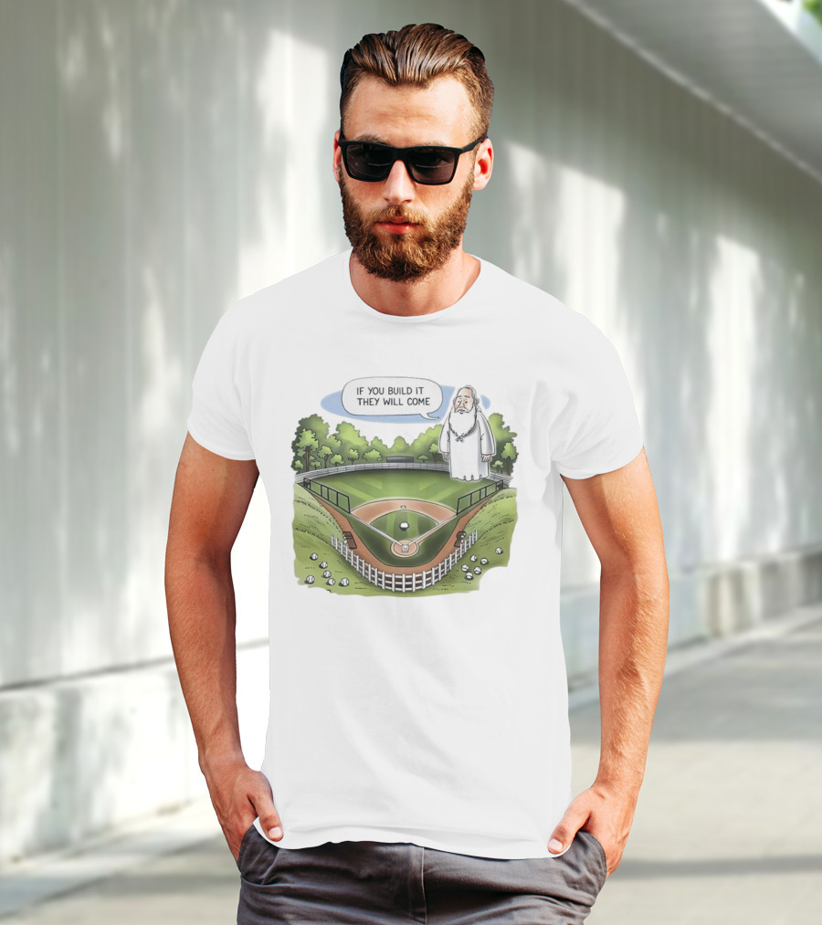 If You Build It They Will Come Field Of Dreams Baseball T-Shirt