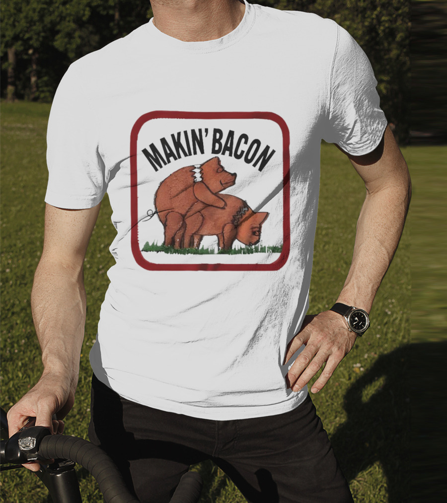 Makin’ Bacon Funny Humor Pork T-Shirt