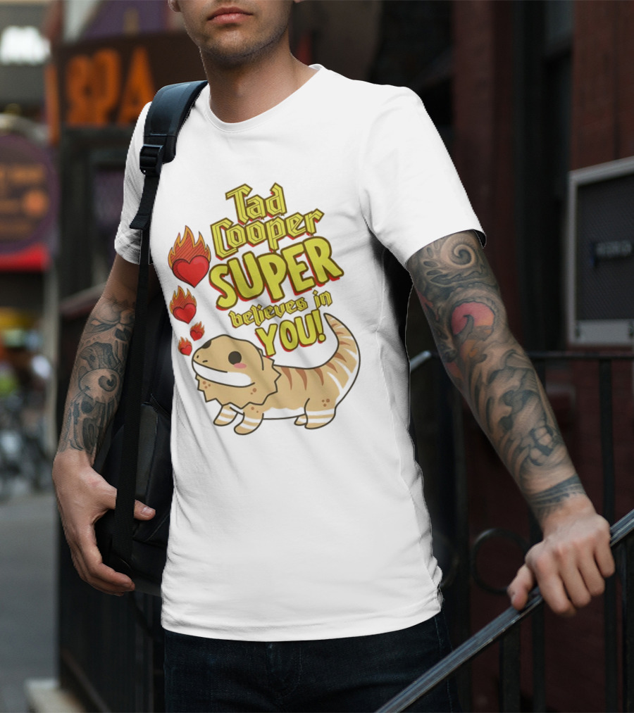 Tad Cooper Super Believes In You With Flaming Hearts And Cute Lizard T-Shirt