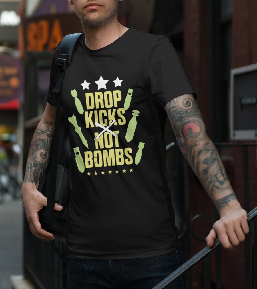 Drop Kicks Not Bombs Stars And Bombs T-Shirt