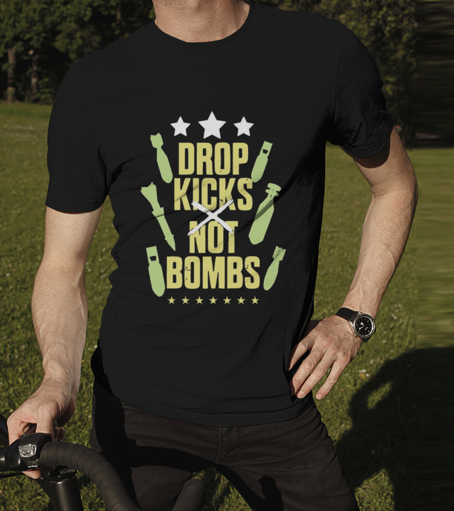Drop Kicks Not Bombs Stars And Bombs T-Shirt
