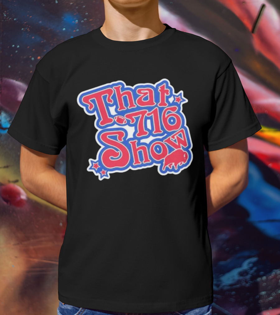 That 716 Show Buffalo Bills Football Fan Gear T-Shirt