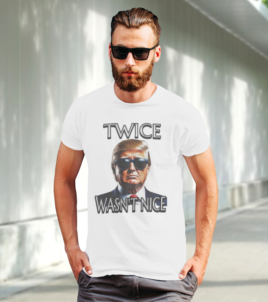 TWICE WASN'T NICE T-Shirt