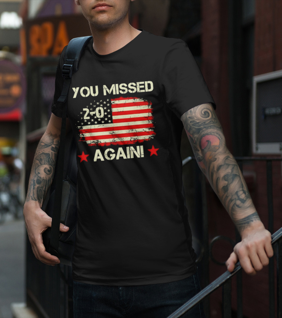 You Missed Again 2-0 Vintage US Flag T-Shirt