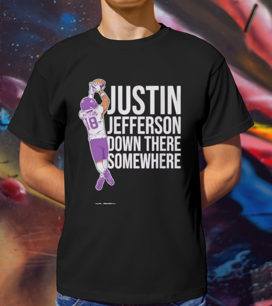 Justin Jefferson Catching Football Purple Uniform Down There Somewhere T-Shirt