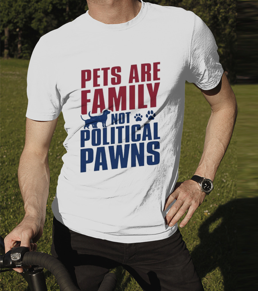 Pets Are Family Not Political Pawns Dog And Paw Prints T-Shirt