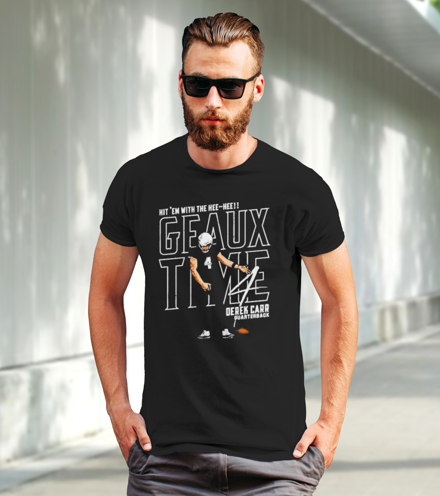 Hit 'Em With The Hee Hee Geaux Time Derek Carr New Orleans Saints Quarterback T-Shirt