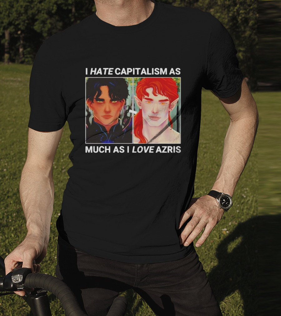 I HATE CAPITALISM AS MUCH AS I LOVE AZRIS T-Shirt