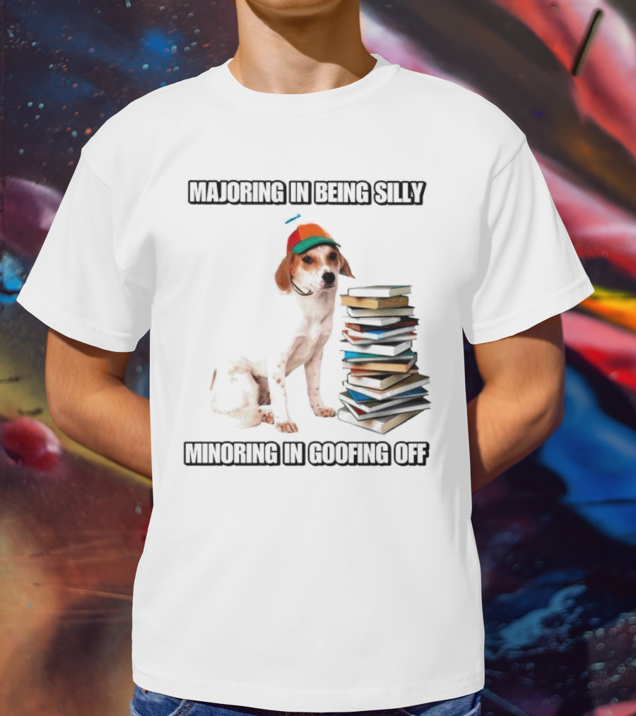 Majoring In Being Silly Minoring In Goofing Off With A Colorful Cap-Wearing Dog And Stack Of Books T-Shirt