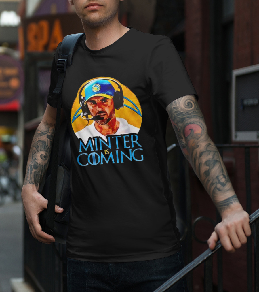 Minter Is Coming Jesse Minter Los Angeles Chargers Game Of Thrones T-Shirt