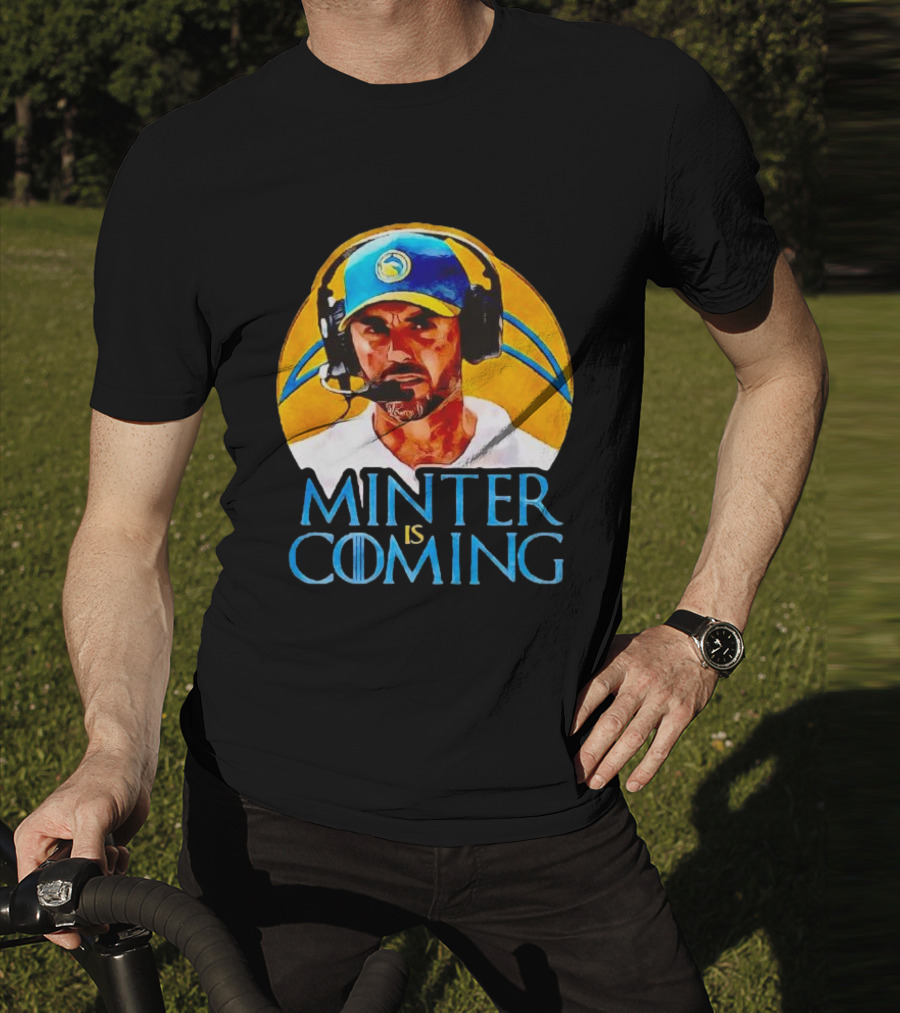 Minter Is Coming Jesse Minter Los Angeles Chargers Game Of Thrones T-Shirt