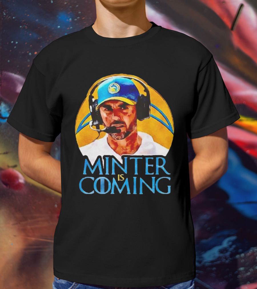 Minter Is Coming Jesse Minter Los Angeles Chargers Game Of Thrones T-Shirt