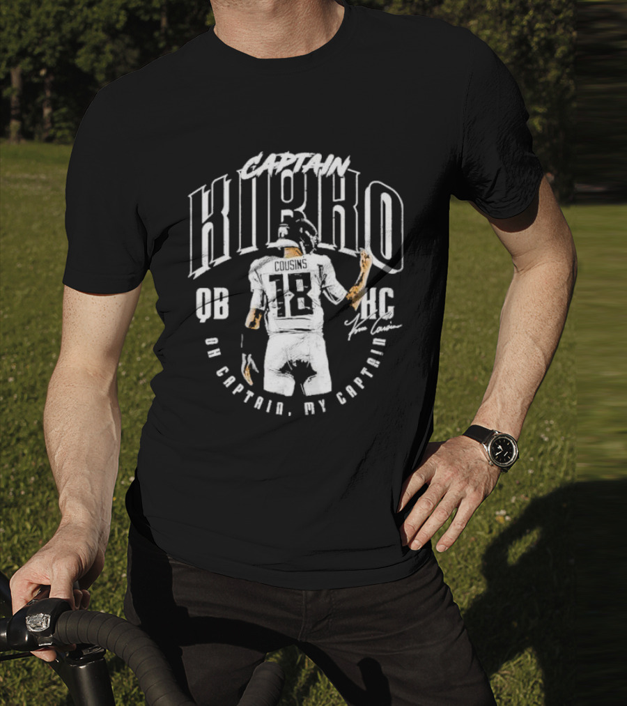 Captain Kirko Cousins QB HC Oh Captain My Captain Signature T-Shirt