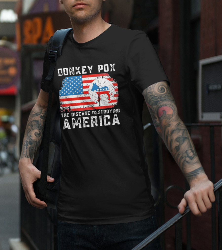 Donkey Pox The Disease Destroying America Flag And Political T-Shirt