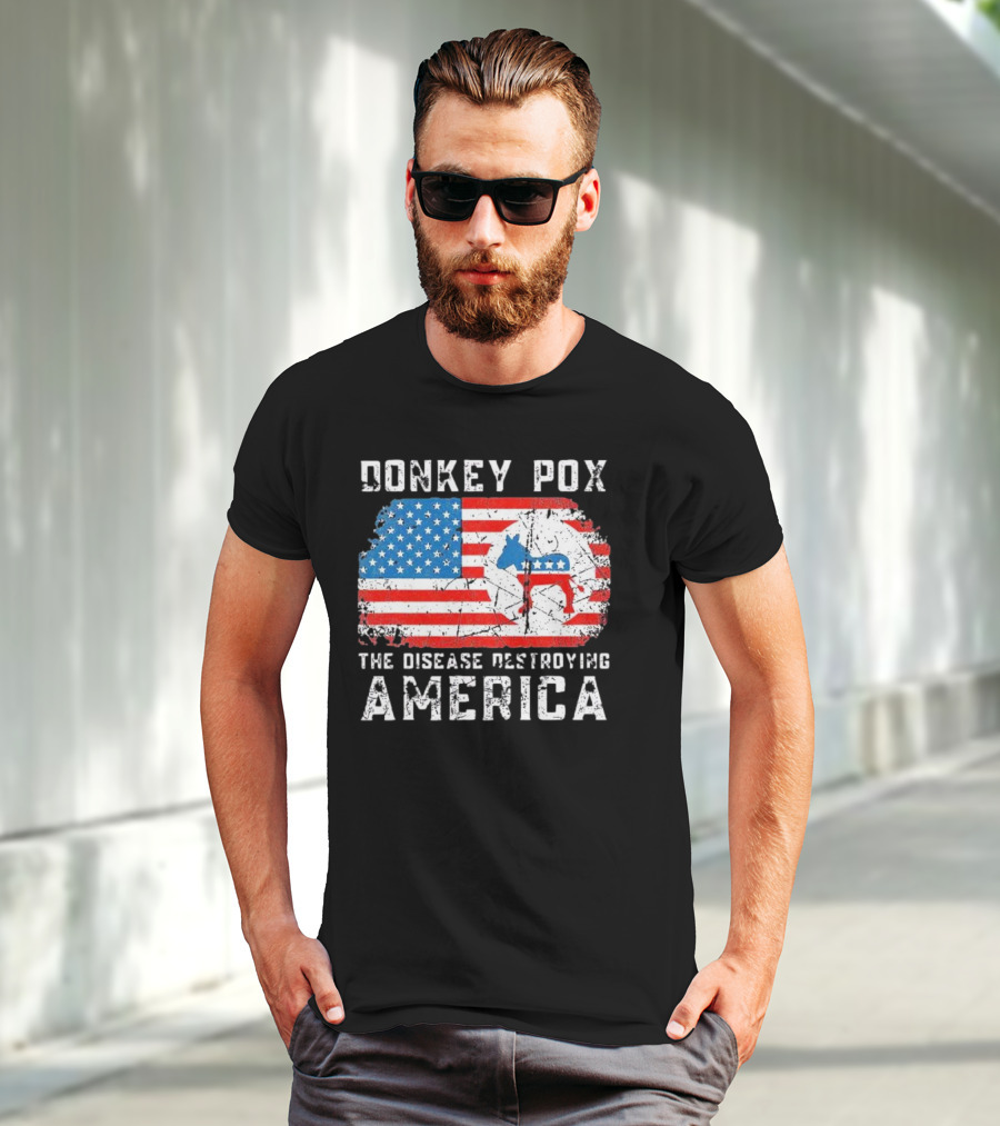 Donkey Pox The Disease Destroying America Flag And Political T-Shirt