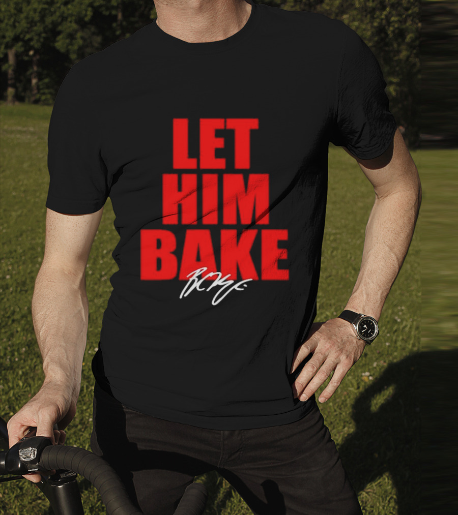 Let Him Bake Baker Mayfield Tampa Bay Buccaneers Signature T-Shirt