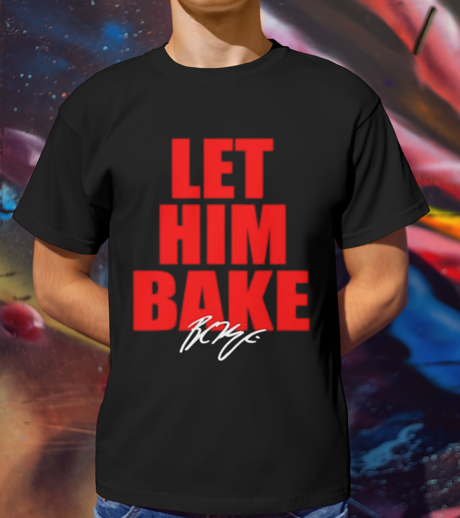 Let Him Bake Baker Mayfield Tampa Bay Buccaneers Signature T-Shirt