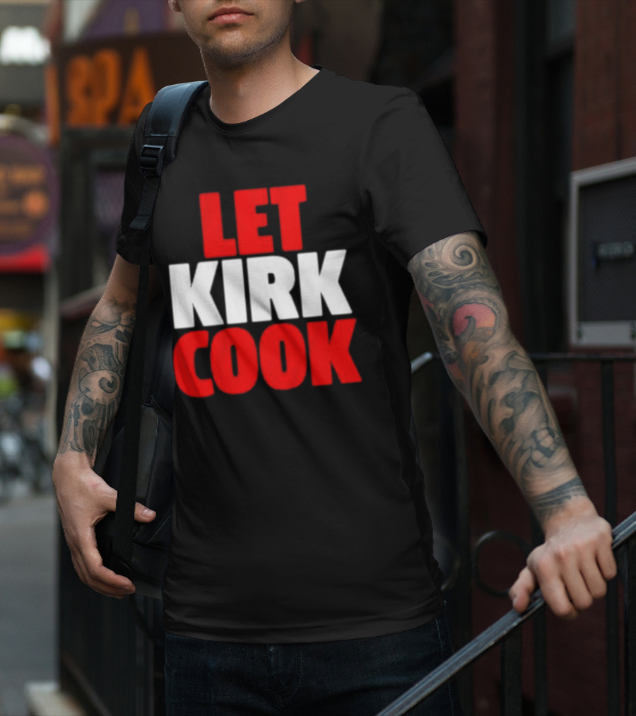 Let Kirk Cook Kirk Cousins Atlanta Falcons T-Shirt