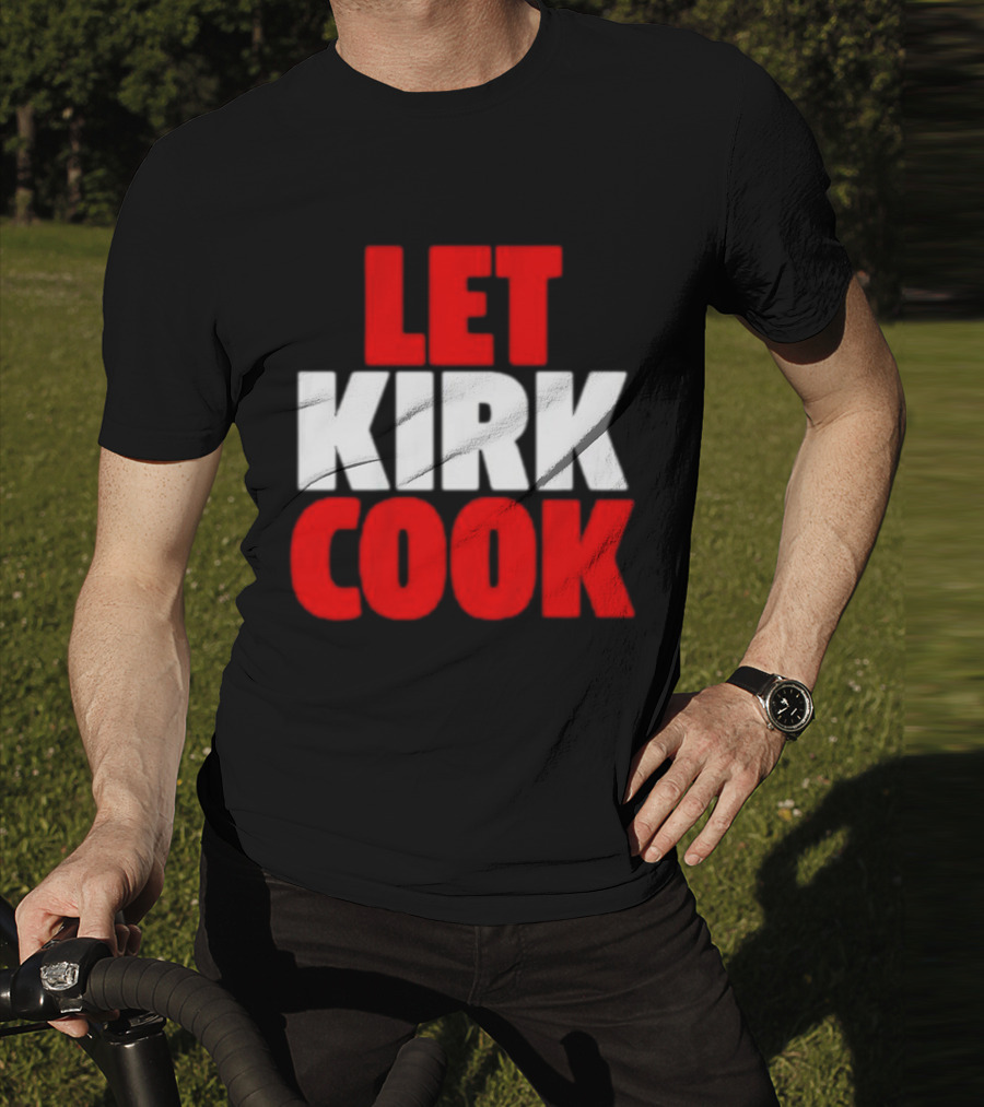 Let Kirk Cook Kirk Cousins Atlanta Falcons T-Shirt