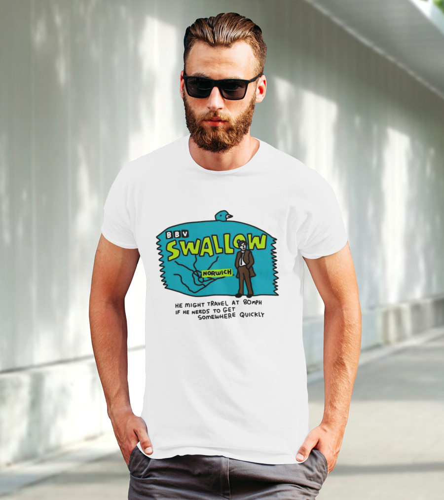 BBV Swallow Norwich He Might Travel At 80mph Somewhere Quickly T-Shirt