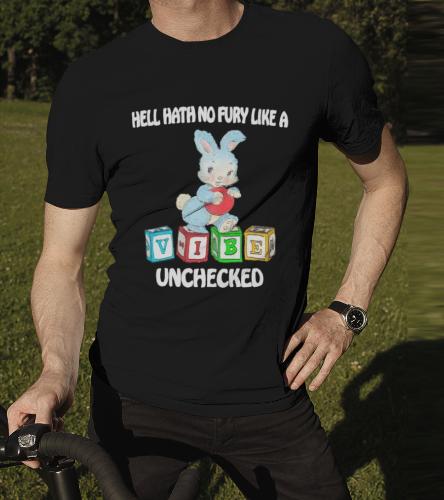 Hell Hath No Fury Like A Vibe Unchecked Cute Bunny And Alphabet Blocks T-Shirt