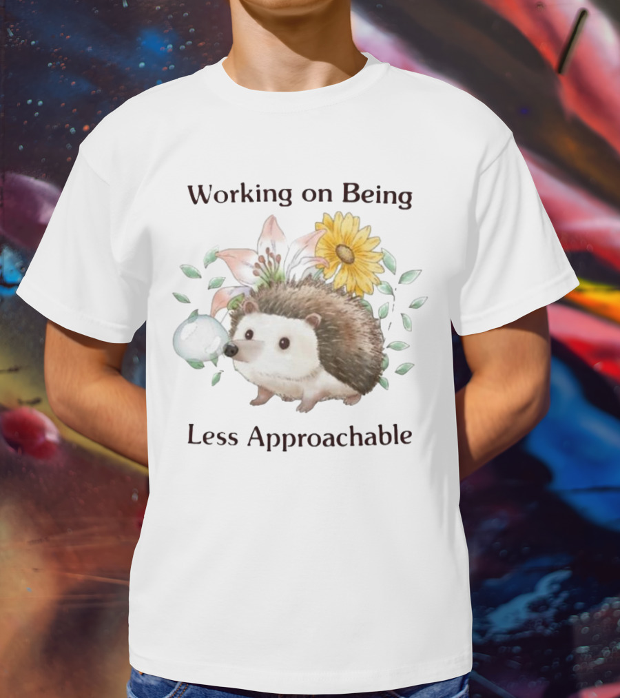 Working On Being Less Approachable Hedgehog With Flowers And Leaves T-Shirt