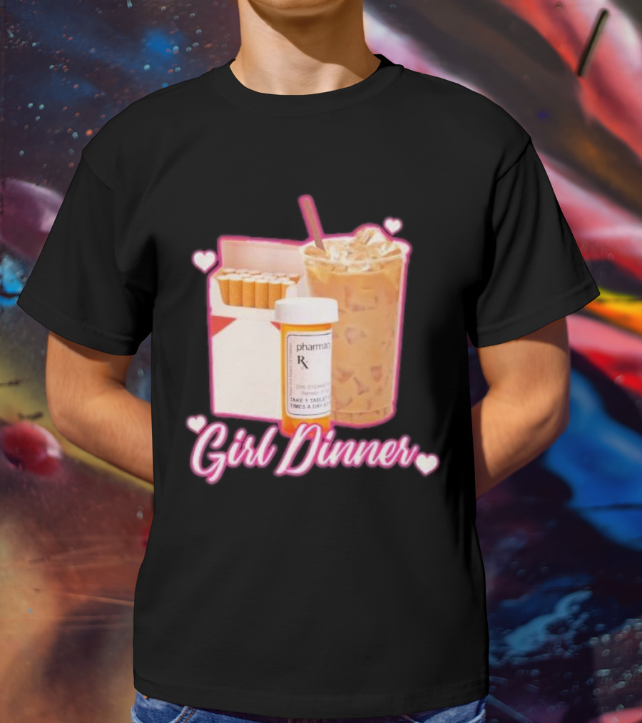 Girl Dinner Cigarettes Coffee Pharmacy RX Prescription T-Shirt
