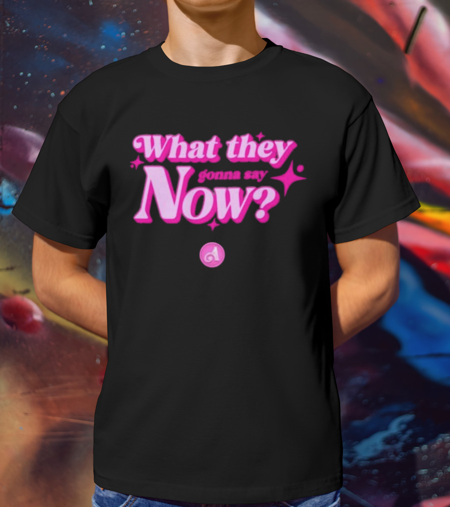 What They Gonna Say Now Pink Text With Stars And Letter A T-Shirt