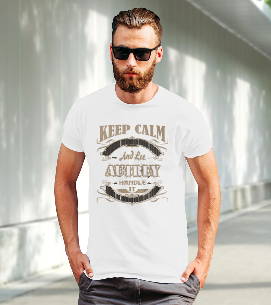 KEEP CALM AND LET AUTREY HANDLE IT T-Shirt