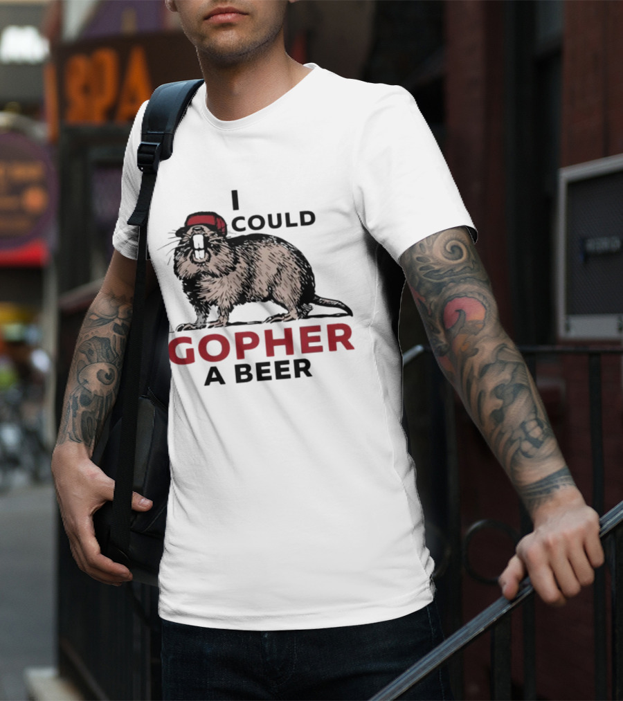 I Could Gopher A Beer Beanie-Wearing Creature T-Shirt