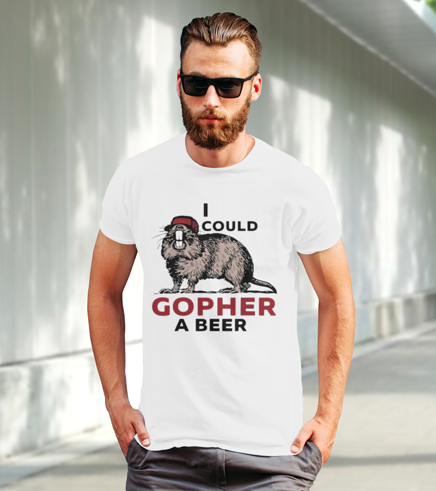 I Could Gopher A Beer Beanie-Wearing Creature T-Shirt