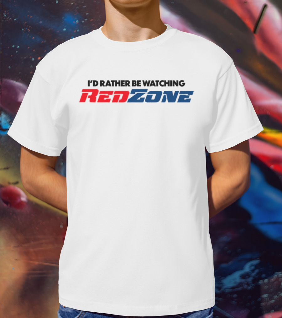 Middleclassfancy I'd Rather Be Watching RedZone T-Shirt