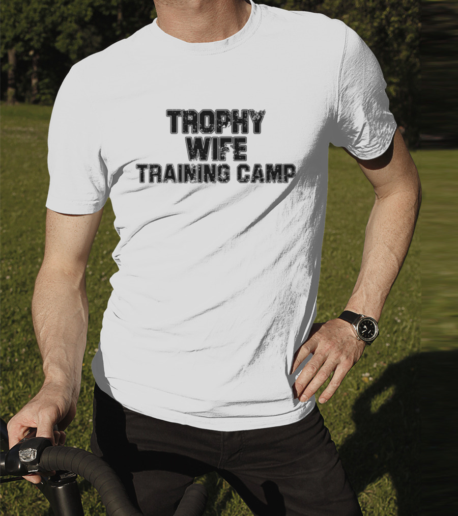 Trophy Wife Training Camp Text T-Shirt