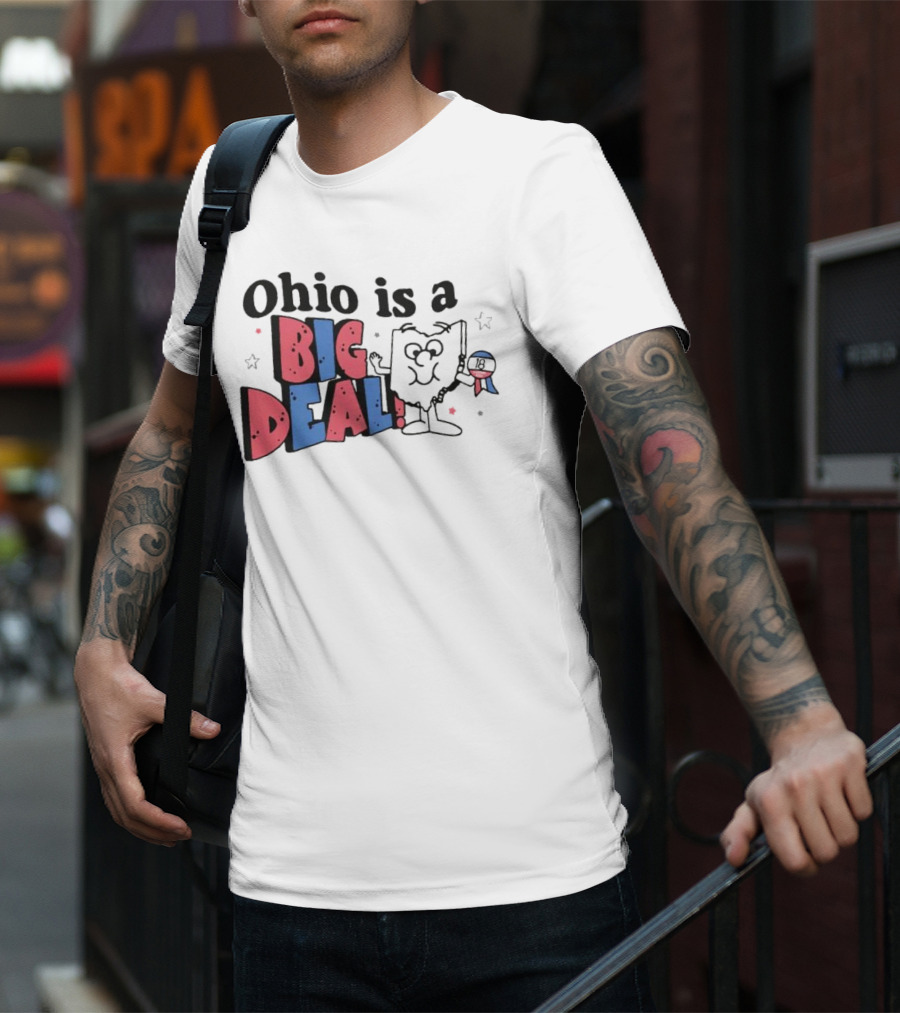 Ohio Is A Big Deal T-Shirt