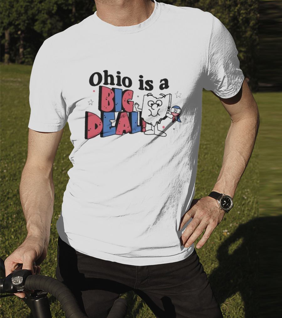 Ohio Is A Big Deal T-Shirt
