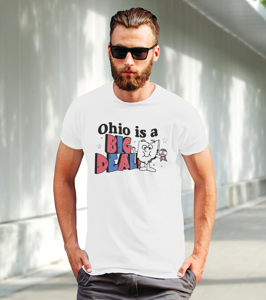Ohio Is A Big Deal T-Shirt