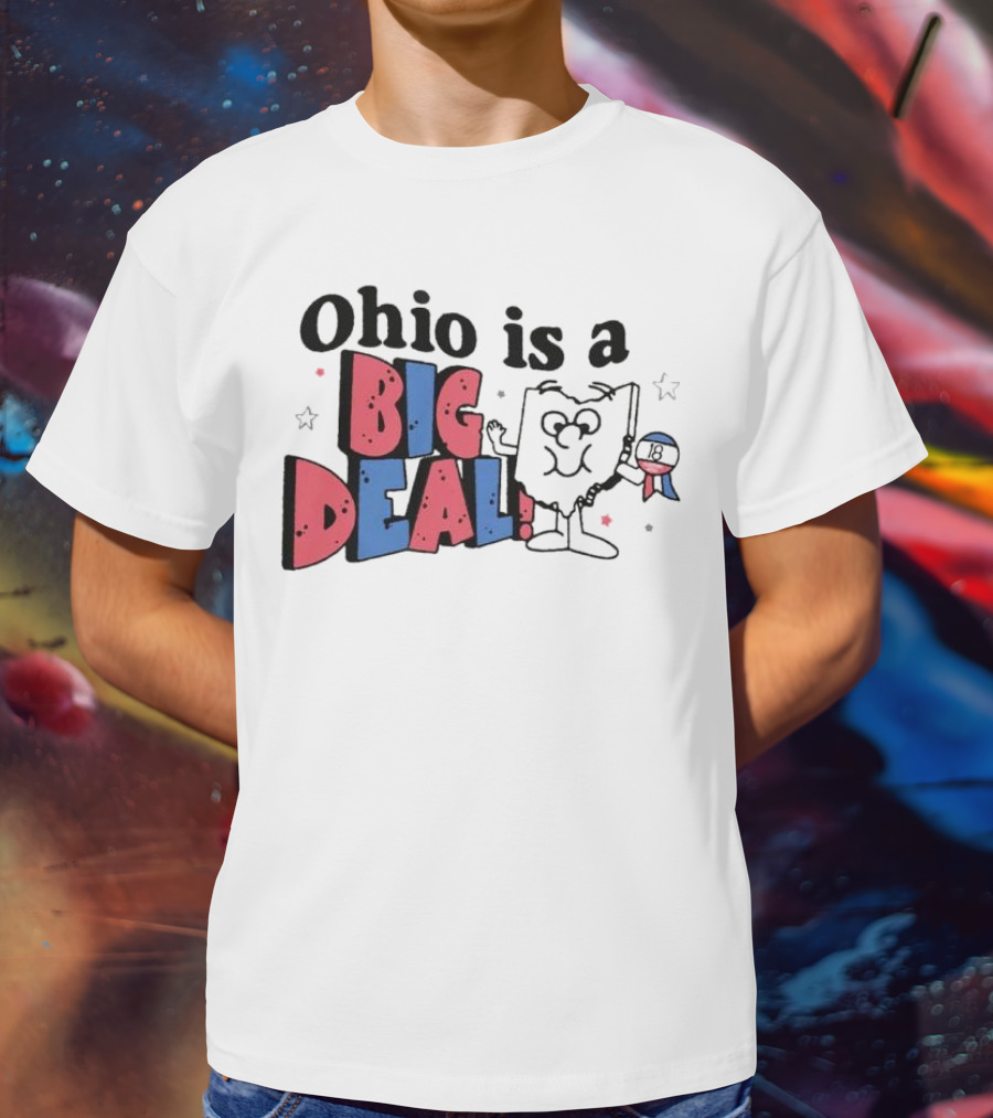 Ohio Is A Big Deal T-Shirt