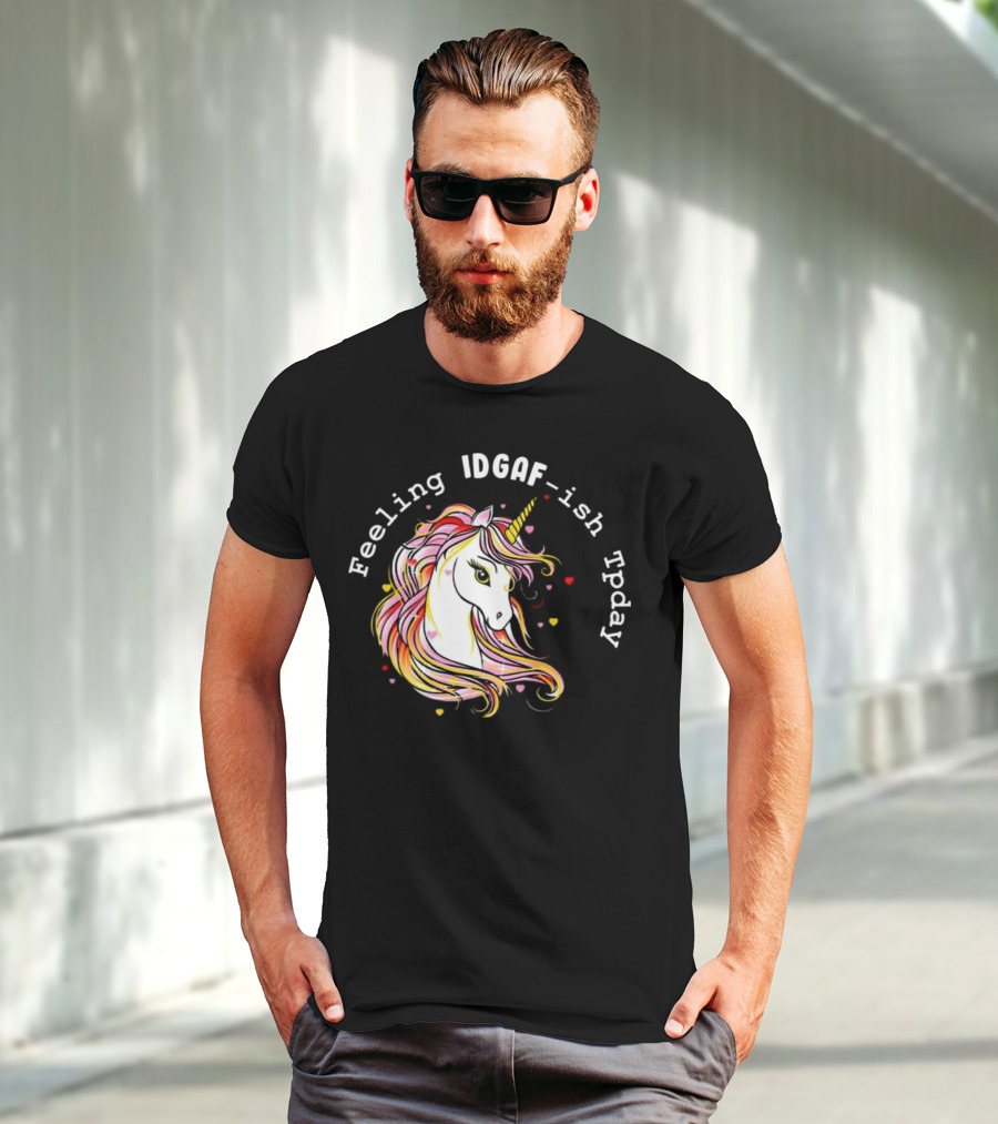 Feeling IDGAF-Ish Today Unicorn With Colorful Mane And Hearts T-Shirt
