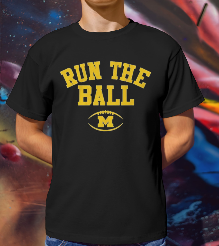 Run The Ball Michigan Wolverines Football M T-Shirt