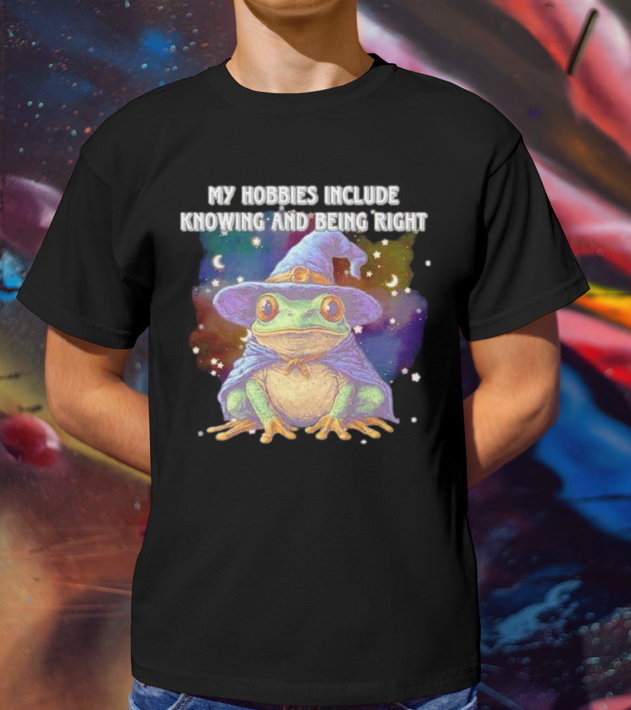 My Hobbies Include Knowing And Being Right Frog Wizard Hat Stars Moon T-Shirt